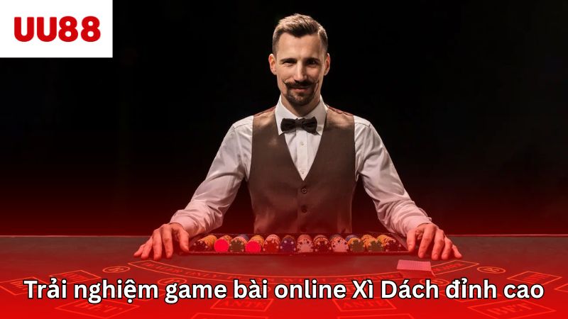 Trải nghiệm game bài online Xì Dách đỉnh cao