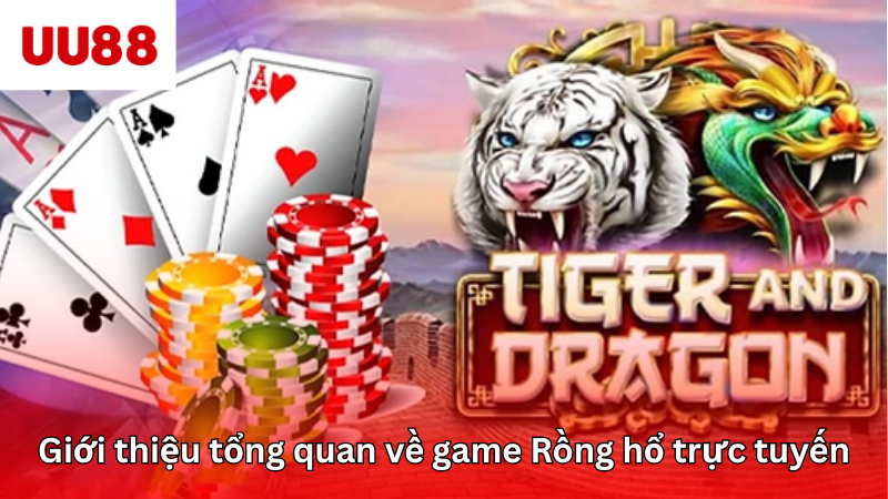 Giới thiệu tổng quan về game Rồng hổ trực tuyến