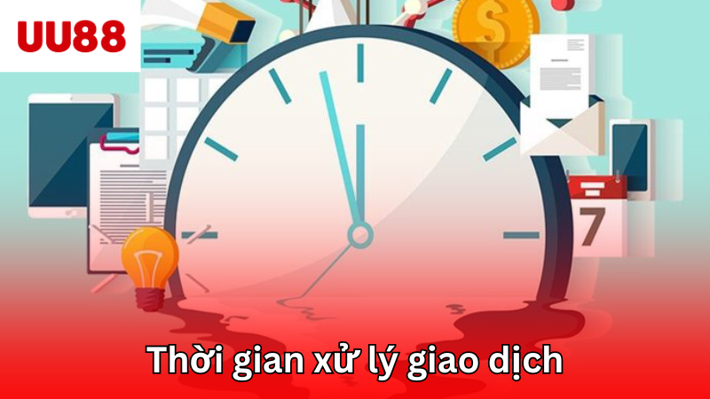 Thời gian xử lý giao dịch tuỳ vào phương thức thanh toán