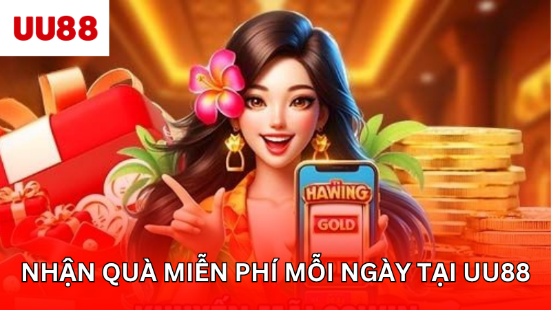 Nhận quà miễn phí mỗi ngày tại UU88