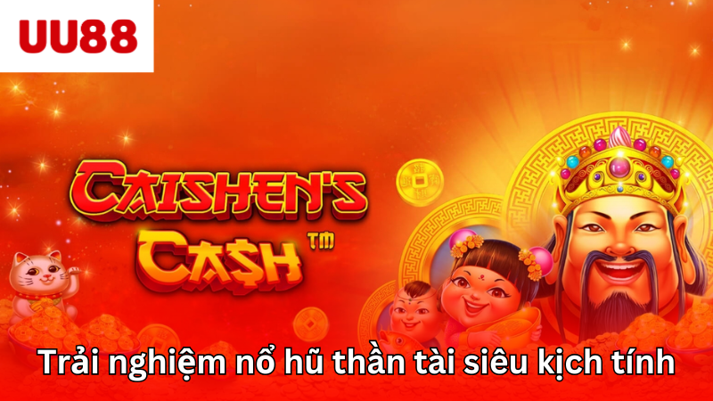 Trải nghiệm nổ hũ thần tài đẳng cấp