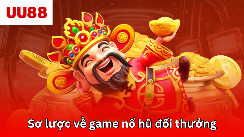 Sơ lược về thể loại game nổ hũ đổi thưởng