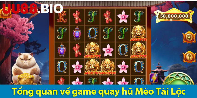 Quay hũ Mèo Tài Lộc: Sức hút khó cưỡng từ trò chơi Slot 2025